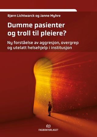 Dumme pasienter og troll til pleiere? 9788245035605 Janne Myhre Bjørn Lichtwarck Brukte bøker