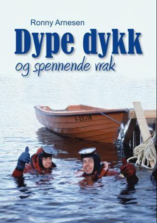 Dype dykk og spennende vrak 9788230009420 Ronny Arnesen Brukte bøker