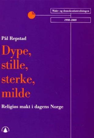 Dype, stille, sterke, milde 9788205304338 Pål Repstad Brukte bøker