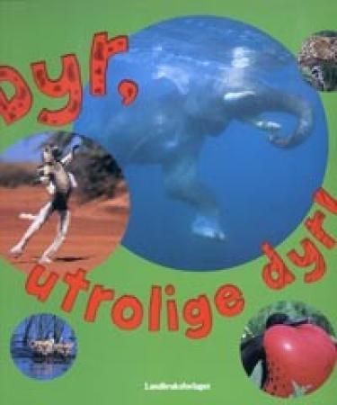 Dyr, utrolige dyr! 9788252928198  Brukte bøker