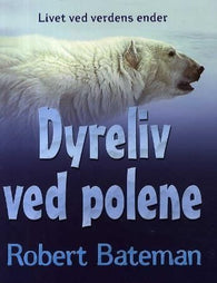 Dyreliv ved polene 9788278861875 Robert Bateman Nancy Kovacs Brukte bøker