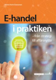E-handel i praktiken - från strategi till affärsnytta 9789152351123 Hanna-Karin Grensman Brukte bøker