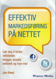 Effektiv markedsføring på nettet: lær deg å bruke nettsteder, blogger, sosiale nettverk og mye mer 9788271462604 Jon Reed Brukte bøker