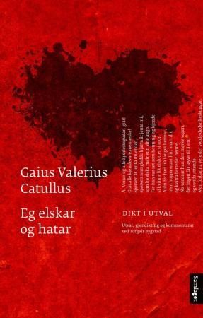 Eg elskar og hatar 9788252178098 Gaius Valerius Catullus Brukte bøker