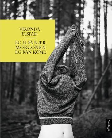 Eg er så nær morgonen eg kan kome 9788252182736 Veronika Erstad Brukte bøker