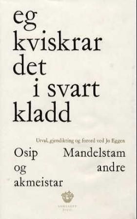 Eg kviskrar det i svart kladd 9788252157178 Nikolaj Gumiljov Anna Akhmatova Osip Mandelstam Brukte bøker