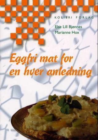 Eggfri mat for en hver anledning 9788290478976 Else Lill Bjønnes Marianne Hox Brukte bøker