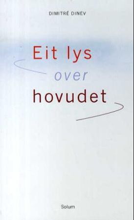Eit lys over hovudet 9788256016303 Dimitré Dinev Brukte bøker