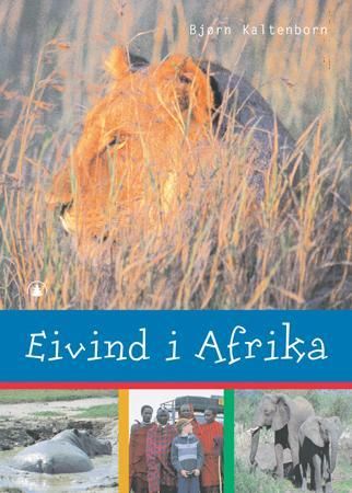 Eivind i Afrika 9788205339460 Bjørn Petter Kaltenborn Brukte bøker
