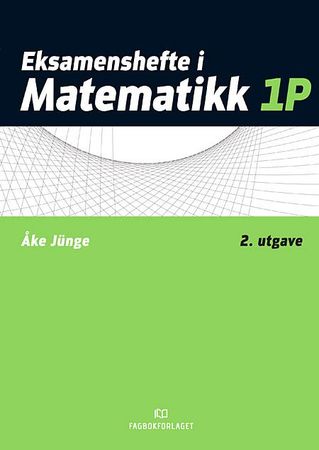 Eksamenshefte i matematikk 1P 9788211025593 Åke Jünge Brukte bøker