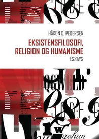 Eksistensfilosofi, religion og humanisme 9788282330664 Håkon C. Pedersen Brukte bøker