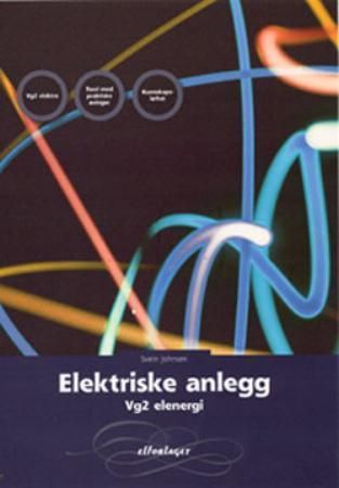 Elektriske anlegg 9788273454706 Svein Johnsen Brukte bøker