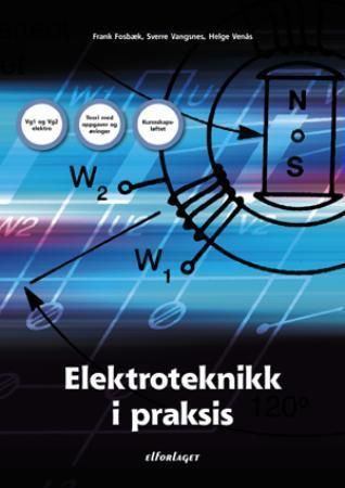 Elektroteknikk i praksis 9788273454522 Frank Fosbæk Helge Venås Sverre Vangsnes Brukte bøker