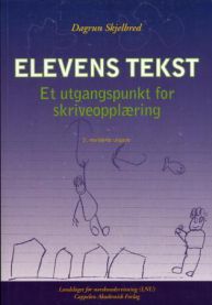 Elevens tekst: et utgangspunkt for skriveoplæring 9788245607475 Dagrun Skjelbred Brukte bøker