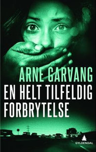 En helt tilfeldig forbrytelse 9788205445956 Arne Garvang Brukte bøker