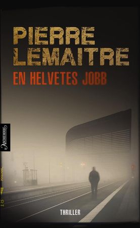 En helvetes jobb 9788203375187 Pierre Lemaitre Brukte bøker