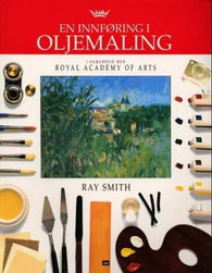 En innføring i oljemaling 9788251782722 Ray Smith Brukte bøker