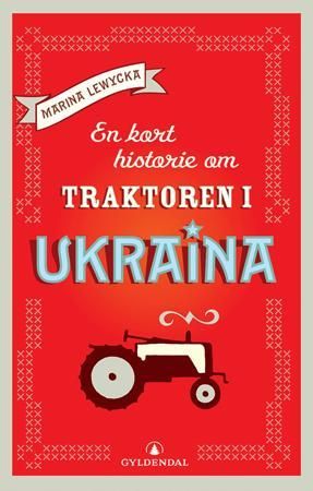 En kort historie om traktoren i Ukraina 9788205333796 Marina Lewycka Brukte bøker