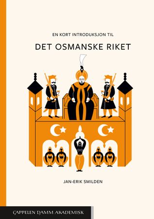 En kort introduksjon til Det osmanske riket 9788202720308 Jan-Erik Smilden Brukte bøker