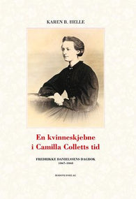 En kvinneskjebne i Camilla Colletts tid 9788271288259 Karen B. Helle Brukte bøker