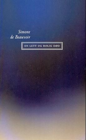 En lett og rolig død 9788256012282 Simone de Beauvoir Brukte bøker