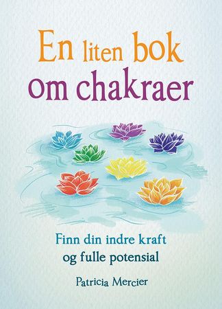 En liten bok om chakraer 9788293493280 Patricia Mercier Brukte bøker