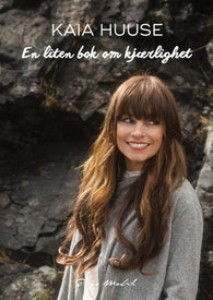 En liten bok om kjærlighet 9788293369790 Kaia Huuse Brukte bøker