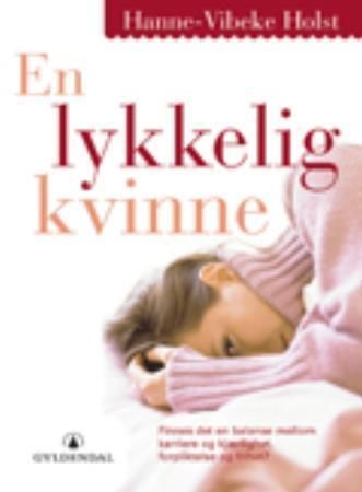 En lykkelig kvinne 9788205363526 Hanne-Vibeke Holst Brukte bøker