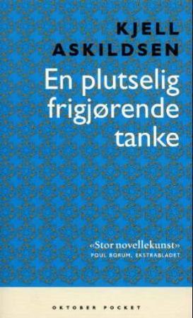 En plutselig frigjørende tanke 9788249501168 Kjell Askildsen Brukte bøker