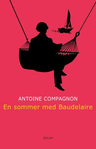 En sommer med Baudelaire 9788256018642 Antoine Compagnon Brukte bøker