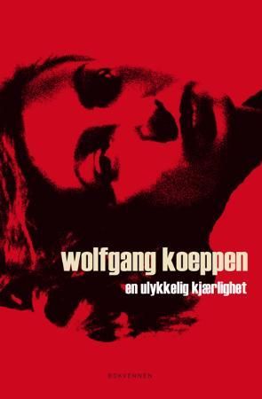 En ulykkelig kjærlighet 9788274881648 Wolfgang Koeppen Brukte bøker