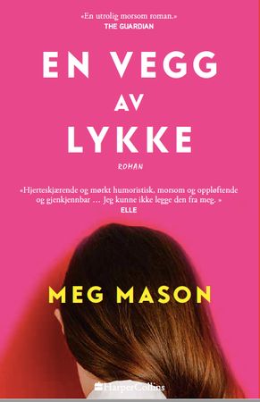 En vegg av lykke 9788284250496 Meg Mason Brukte bøker