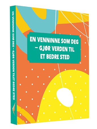 En venninne som deg - gjør verden til et bedre sted 9788230215654  Brukte bøker