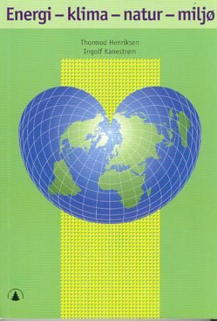 Energi - klima - natur - miljø 9788241711152 Thormod Henriksen Ingolf Kanestrøm Brukte bøker