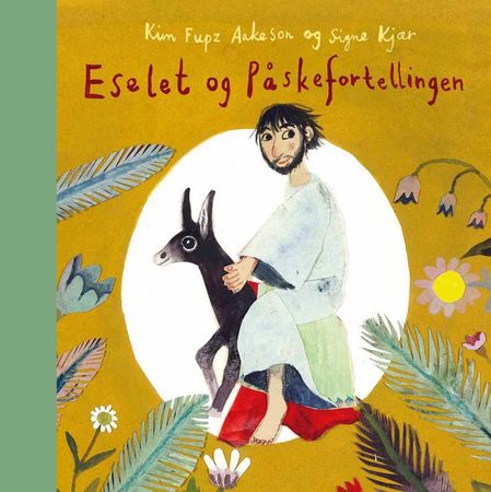 Eselet og påskefortellingen 9788254316436 Signe Kjær Kim Fupz Aakeson Brukte bøker