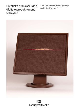 Estetiske praksiser i den digitale produksjonens tidsalder 9788245044195  Brukte bøker