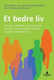 Et Bedre Liv: Historier, Erfaringer Og Forskning Om Recovery Ved Rusmiddelmis… 9788205480322  Brukte bøker