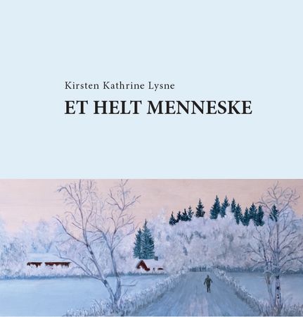 Et helt menneske 9788230352236 Kirsten Kath. Lysne Brukte bøker