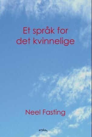Et språk for det kvinnelige 9788274190993 Neel Fasting Brukte bøker