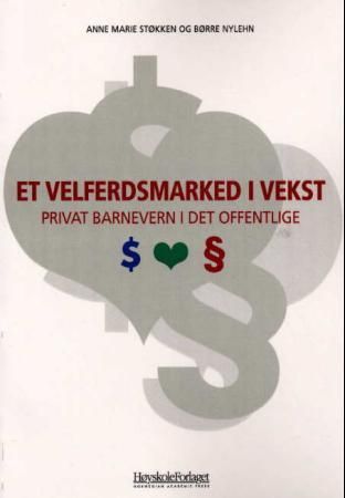 Et velferdsmarked i vekst 9788276344769 Børre Nylehn Anne Marie Støkken Brukte bøker