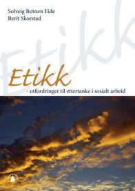 Etikk: utfordring til ettertanke i sosialt arbeid 9788205342347 Berit Skorstad Solveig Botnen Eide Brukte bøker