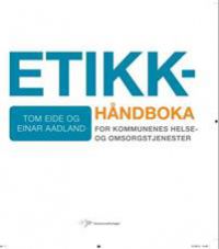Etikkhåndboka: for kommunenes helse- og omsorgssenter 9788244621106 Einar Aadland Tom Eide Brukte bøker