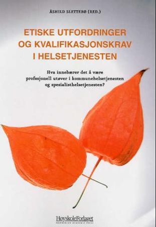 Etiske utfordringer og kvalifikasjonskrav i helsetjenesten 9788276346374  Brukte bøker