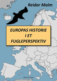 Europas historie i et fugleperspektiv 9788269210033 Reidar Malm Brukte bøker