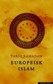 Europeisk islam: å være muslim i Vesten 9788202289157 Tariq Ramadan Brukte bøker