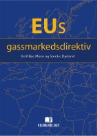 EUs gassmarkedsdirektiv 9788276748130 Ketil Bøe Moen Sondre Dyrland Brukte bøker