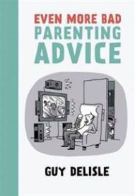 Even More Bad Parenting Advice 9781770461673 Guy Delisle Brukte bøker