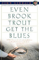 Even Brook Trout Get The Blues 9780671779108 John Gierach Brukte bøker