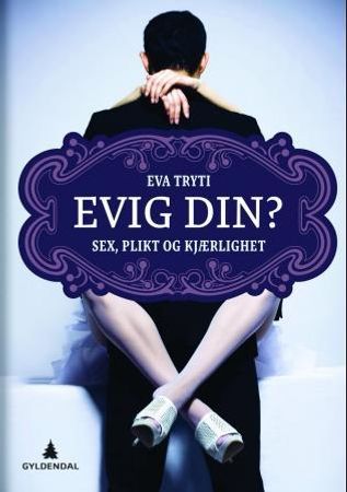 Evig din? 9788205408463 Eva Tryti Brukte bøker