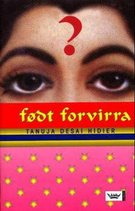 Født forvirra 9788204086549 Tanuja Desai Hidier Brukte bøker